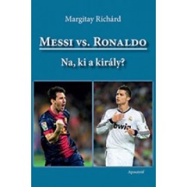 Messi vs Ronaldo. Na ki a király? 
